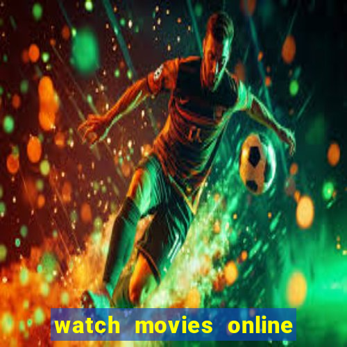 watch movies online for free